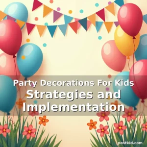 Artistic representation for Party Decorations For Kids Strategies and Implementation