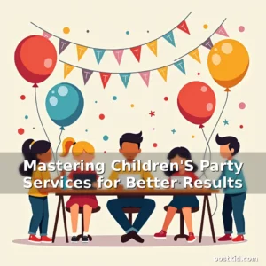 Read more about the article Mastering Children’S Party Services for Better Results