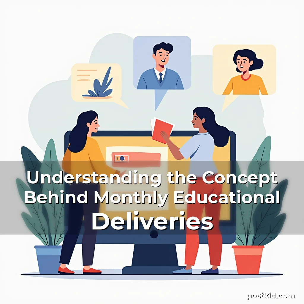 Read more about the article Understanding the Concept Behind Monthly Educational Deliveries