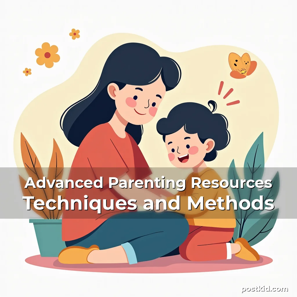 Read more about the article Advanced Parenting Resources Techniques and Methods