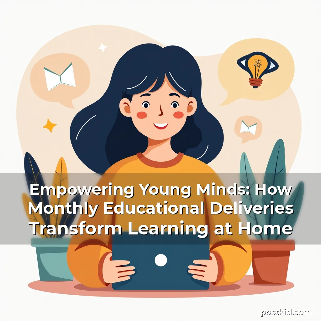 Read more about the article Empowering Young Minds: How Monthly Educational Deliveries Transform Learning at Home
